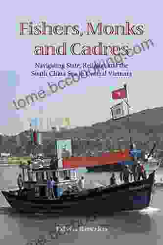 Fishers Monks And Cadres: Navigating State Religion And The South China Sea In Central Vietnam