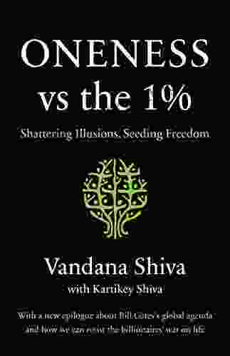 Oneness Vs The 1%: Shattering Illusions Seeding Freedom
