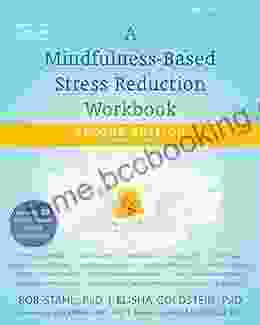 A Mindfulness Based Stress Reduction Workbook (A New Harbinger Self Help Workbook)