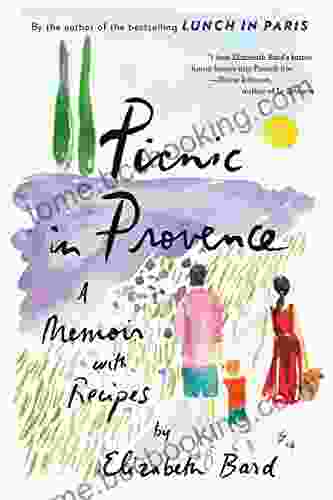 Picnic In Provence: A Memoir With Recipes