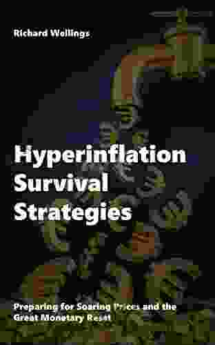 Hyperinflation Survival Strategies: Preparing For Soaring Prices And The Great Monetary Reset