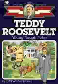 Teddy Roosevelt: Young Rough Rider (Childhood Of Famous Americans)