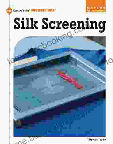 Silk Screening (21st Century Skills Innovation Library: Makers As Innovators)