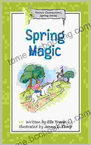 Nature Connections: Spring Magic A Stunningly Illustrated Fun For Kids To Rediscover Nature With The Help Of A Mischievous Plant Fairy