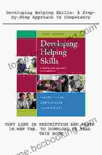 Developing Helping Skills: A Step By Step Approach To Competency