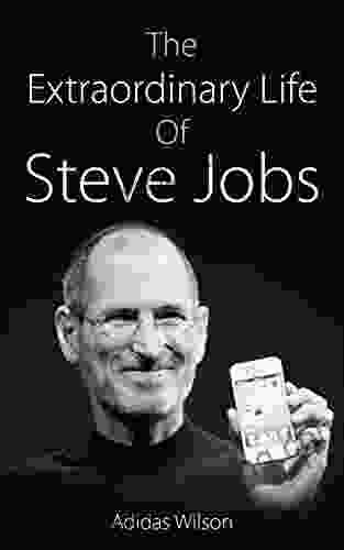 The Extraordinary Life Of Steve Jobs