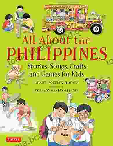 All About The Philippines: Stories Songs Crafts And Games For Kids (All About Countries)