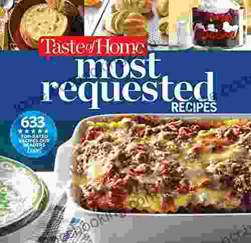 Taste Of Home Most Requested Recipes: 357 Of Our Best Most Loved Dishes