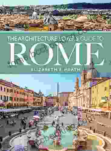 The Architecture Lover S Guide To Rome (City Guides)