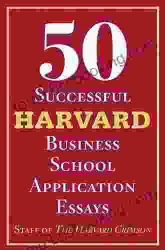 55 Successful Harvard Law School Application Essays 2nd Edition: With Analysis By The Staff Of The Harvard Crimson