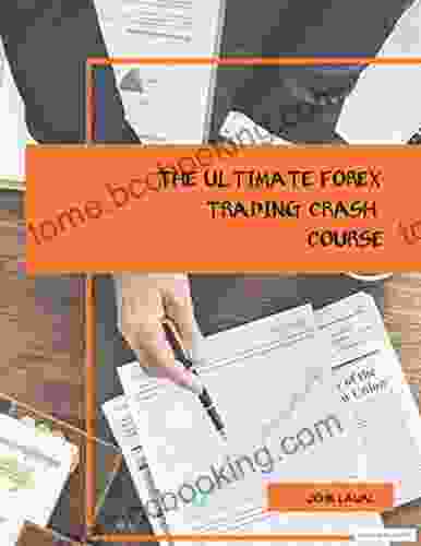 The Ultimate Forex Trading Crash Course : The Complete And Easy Beginners Guide To The World Of Forex Trading And Investment