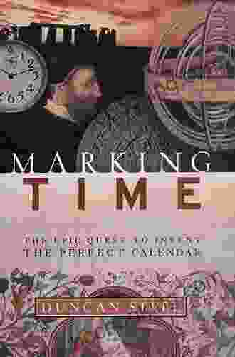Marking Time: The Epic Quest To Invent The Perfect Calendar