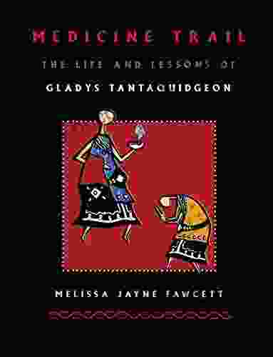 Medicine Trail: The Life And Lessons Of Gladys Tantaquidgeon