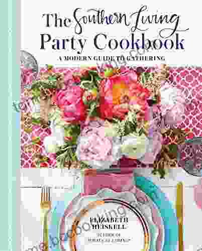 The Southern Living Party Cookbook: A Modern Guide To Gathering