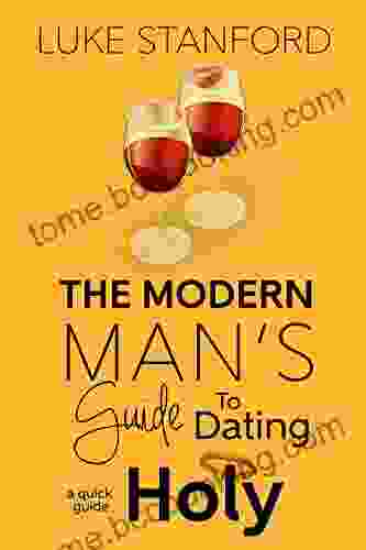 The Modern Man S Guide To Dating Holy