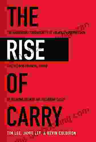 The Rise Of Carry: The Dangerous Consequences Of Volatility Suppression And The New Financial Order Of Decaying Growth And Recurring Crisis