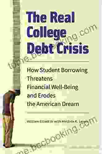 The Real College Debt Crisis: How Student Borrowing Threatens Financial Well Being And Erodes The American Dream