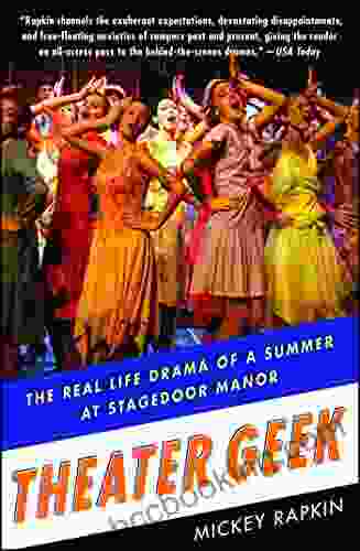 Theater Geek: The Real Life Drama Of A Summer At Stagedoor Manor The Famous Performing Arts Camp