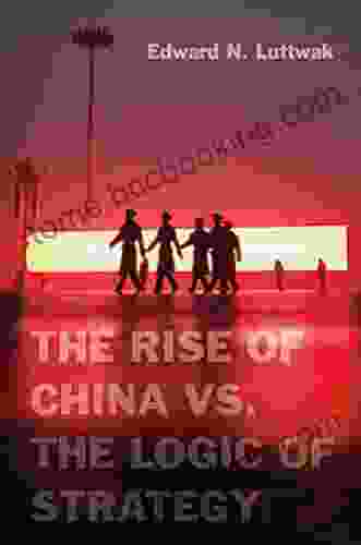 The Rise Of China Vs The Logic Of Strategy
