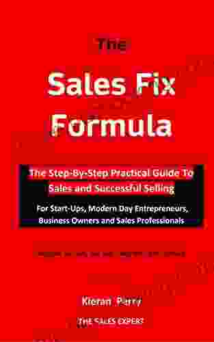 The Sales Fix Formula: How To Sell More Make Money And Grow Your Business Faster Top Sales Advice Growth Customer Management And Marketing Help