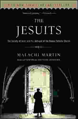Jesuits: The Society Of Jesus And The Betrayal Of The Roman Catholic Church
