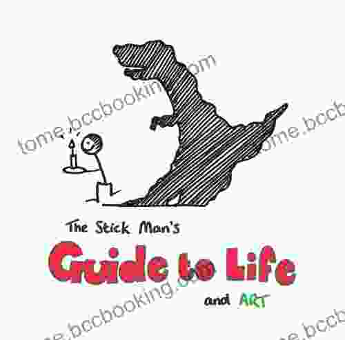 The Stick Man S Guide To Life And Art
