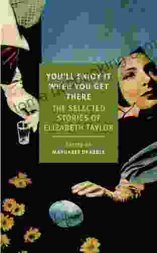 You Ll Enjoy It When You Get There: The Stories Of Elizabeth Taylor (New York Review Classics)