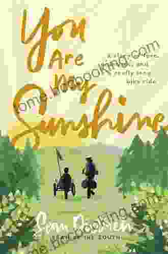 You Are My Sunshine: A Story Of Love Promises And A Really Long Bike Ride