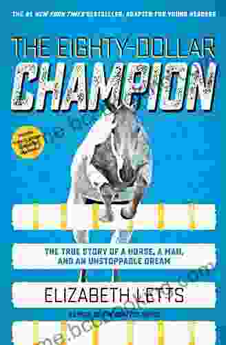 The Eighty Dollar Champion (Adapted For Young Readers): The True Story Of A Horse A Man And An Unstoppable Dream