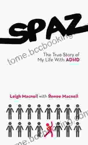 Spaz: The True Story Of My Life With Adhd