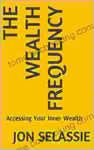The Wealth Frequency: Accessing Your Inner Wealth