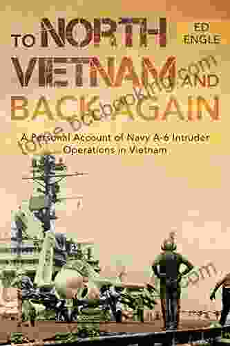 To North Vietnam And Back Again: A Personal Account Of Navy A 6 Intruder Operations In Vietnam
