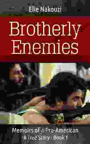 Brotherly Enemies: A True Story (Memoirs Of A Pro American 1)