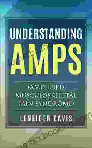Understanding Amp: (Amplified Musculoskeletal Pain Syndrome)