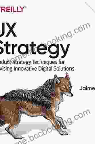 UX Strategy: Product Strategy Techniques For Devising Innovative Digital Solutions