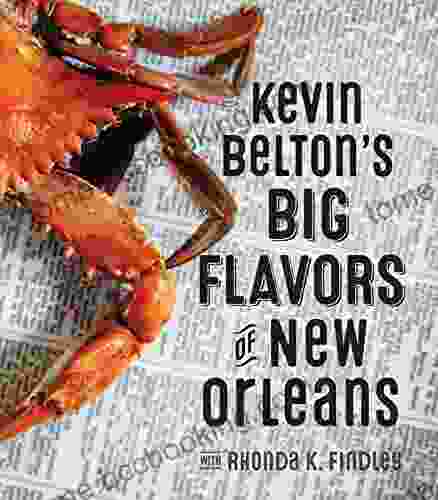 Kevin Belton S Big Flavors Of New Orleans