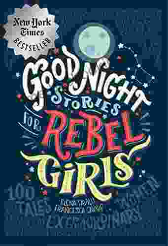 Good Night Stories For Rebel Girls: 100 Tales Of Extraordinary Women
