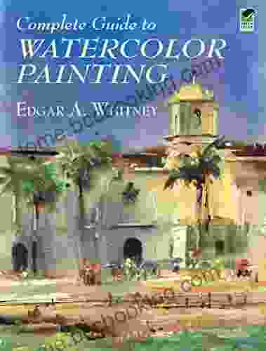 Complete Guide To Watercolor Painting (Dover Art Instruction)