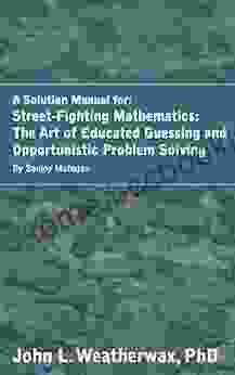 Solutions For The Street Fighting Mathematics: The Art Of Educated Guessing And Opportunistic Problem Solving By Sanjoy Mahajan