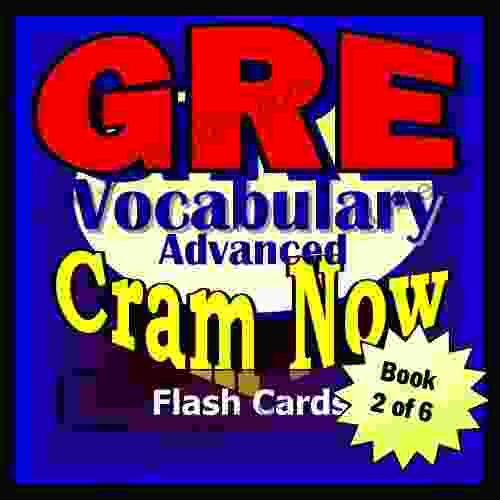 GRE Prep Test ADVANCED VOCABULARY Flash Cards CRAM NOW GRE Exam Review Study Guide (Cram Now GRE Study Guide 2)
