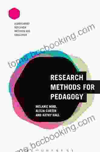Research Methods For Pedagogy (Bloomsbury Research Methods For Education)
