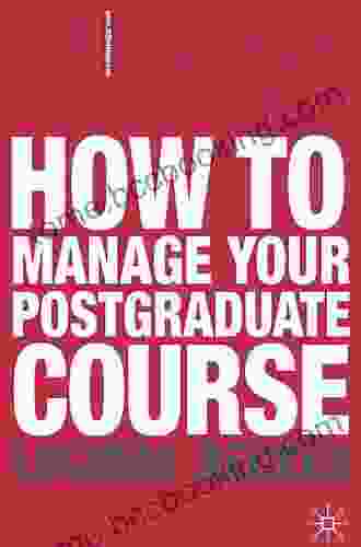 How To Manage Your Postgraduate Course (Bloomsbury Study Skills)