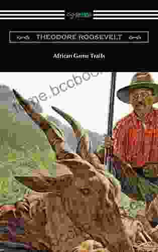 African Game Trails Theodore Roosevelt