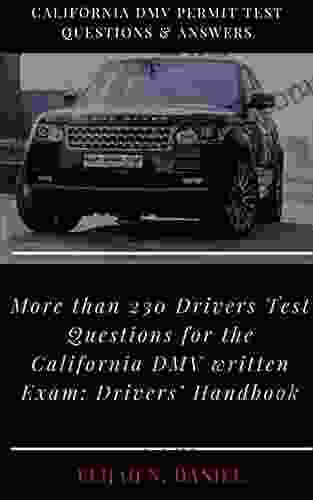 CALIFORNIA DMV PERMIT TEST QUESTIONS ANSWERS: More Than 230 Drivers Test Questions For The California DMV Written Exam: Drivers Handbook