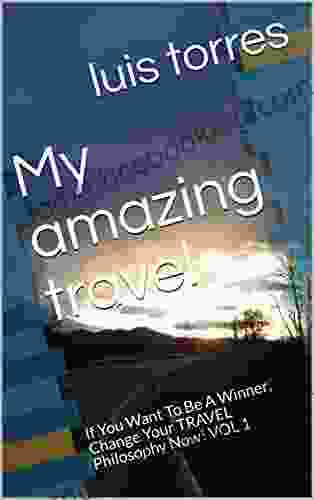 My Amazing Travel: If You Want To Be A Winner Change Your TRAVEL Philosophy Now VOL 1