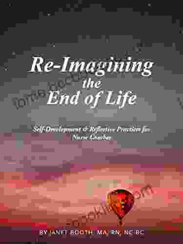 Re Imagining The End Of Life: Self Development Reflective Practices For Nurse Coaches