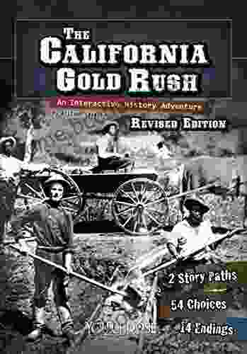 The California Gold Rush: An Interactive History Adventure (You Choose: History)