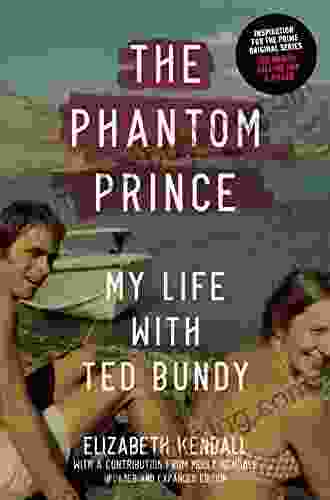 The Phantom Prince: My Life With Ted Bundy Updated And Expanded Edition