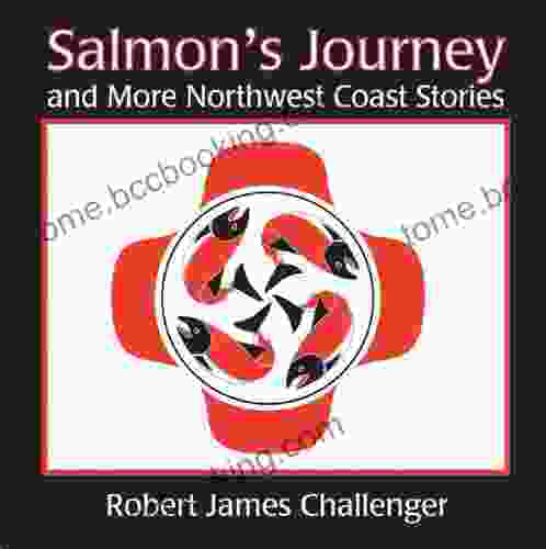 Salmon S Journey: And More Northwest Coast Stories
