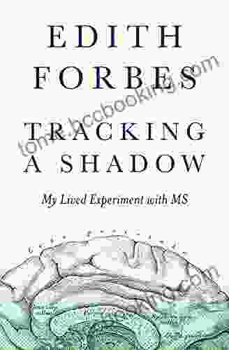 Tracking A Shadow: My Lived Experiment With MS
